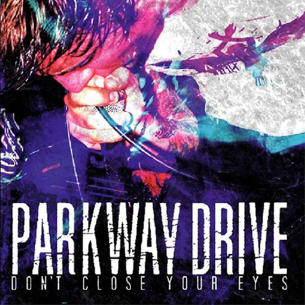 Parkway Drive - Don't Close Your Eyes (2004)